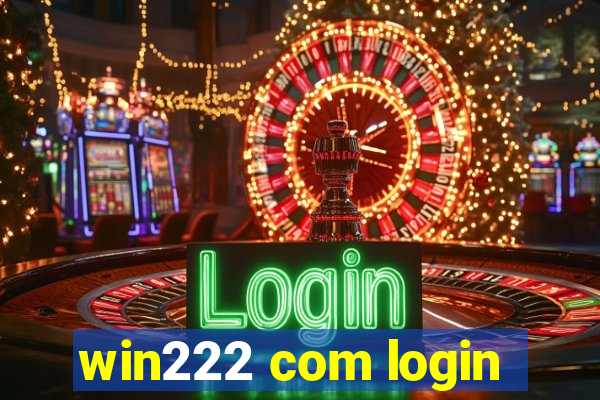 win222 com login